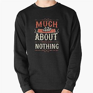 Much Ado About Nothing Pullover Sweatshirt