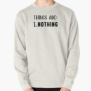 Things Ado: 1. Nothing Pullover Sweatshirt