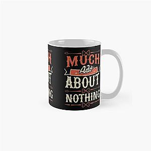 Much Ado About Nothing Classic Mug