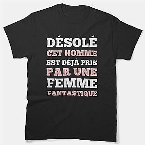 Désolé cet Homme est déjà Pris par Une Femme Fantastique - Idée Cadeau garçon et ado - Message et Citation - Manches Courtes  Classic T-Shirt