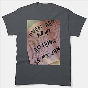 Much Ado is My Jam Classic T-Shirt