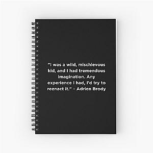 Adrien Brody Quote Spiral Notebook