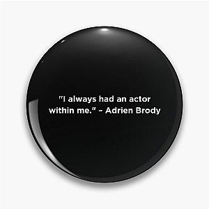 Adrien Brody Quote Pin