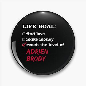 Adrien Brody - Life goal Pin