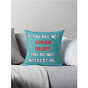 Adrien Brody - If you are not Throw Pillow