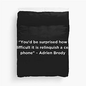 Adrien Brody Quote Duvet Cover