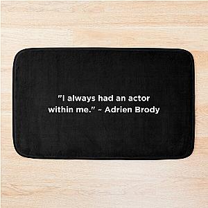 Adrien Brody Quote Bath Mat