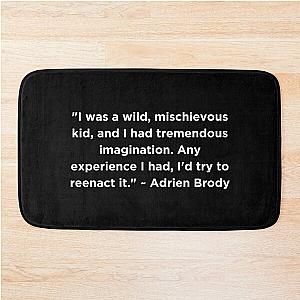 Adrien Brody Quote Bath Mat