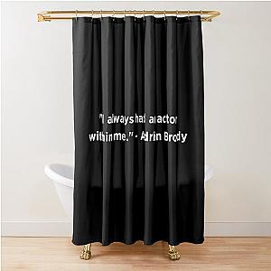 Adrien Brody Quote Shower Curtain