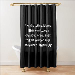 Adrien Brody Quote Shower Curtain