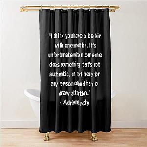 Adrien Brody Quote Shower Curtain