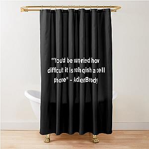 Adrien Brody Quote Shower Curtain