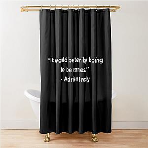 Adrien Brody Quote Shower Curtain