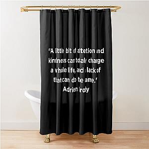 Adrien Brody Quote Shower Curtain