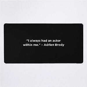 Adrien Brody Quote Desk Mat