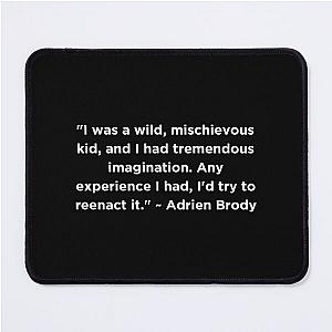 Adrien Brody Quote Mouse Pad