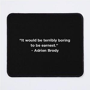 Adrien Brody Quote Mouse Pad