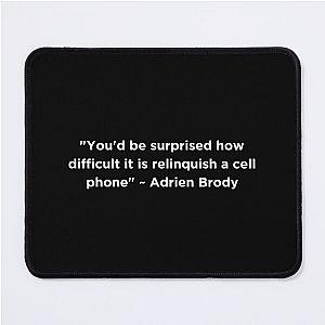 Adrien Brody Quote Mouse Pad