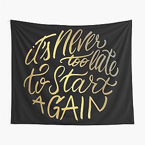 It's never too late to start again - Aerosmith Quote - Gold Tapestry