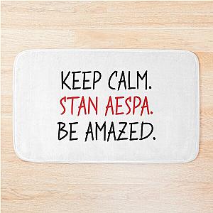 Keep Calm. Stan Aespa. Be Amazed. Bath Mat