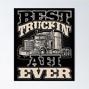 Best Truckin Afi Ever Trucker Truck Driver Poster