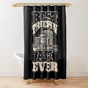 Best Truckin Afi Ever Trucker Truck Driver Shower Curtain