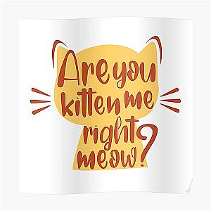 Aggretsuko Posters - sarcastic phrase are you kitten me right meow Poster RB2204