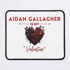 Aidan Gallagher Is My Valentine Mouse Pad