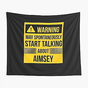 Warning May Spontaneously Talk about Aimsey Tapestry