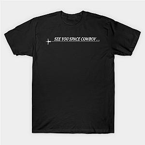 Cowboy Bebop T-Shirts – The Word See you Space Classic T-shirt [ID21057]