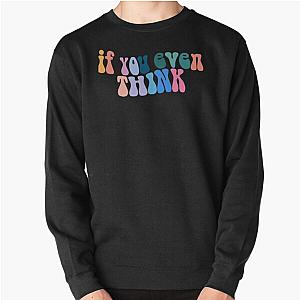 Alec benjamin if you even think Pullover Sweatshirt