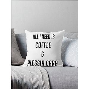 All I Need Is Coffee & Alessia Cara Throw Pillow