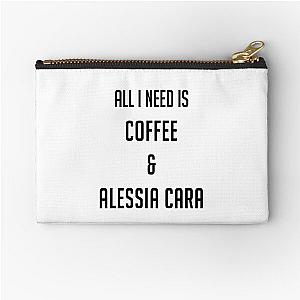 All I Need Is Coffee & Alessia Cara Zipper Pouch