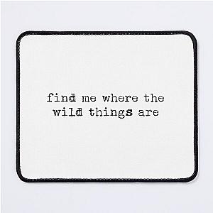 Find Me Where the Wild Things Are - Alessia Cara Mouse Pad