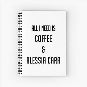 All I Need Is Coffee & Alessia Cara Spiral Notebook