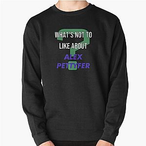 Alex Pettyfer - What's to like about Pullover Sweatshirt