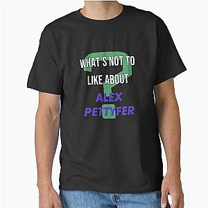 Alex Pettyfer - If You Are Not Classic T-Shirt