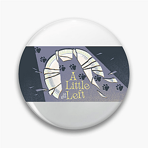 Everything Has a Place – A Little To The Left A Little To The Left Pins