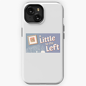 A Little To The Left Fixed My Brain A Little To The Left iPhone Cases