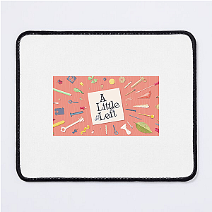 This Is My A Little To The Left Era A Little To The Left Mouse Pads