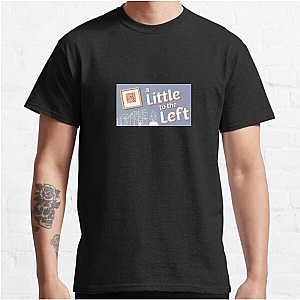 A Little To The Left Fixed My Brain A Little To The Left T-Shirts