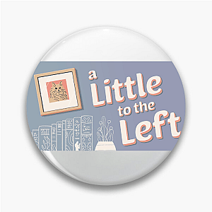 A Little To The Left Fixed My Brain A Little To The Left Pins