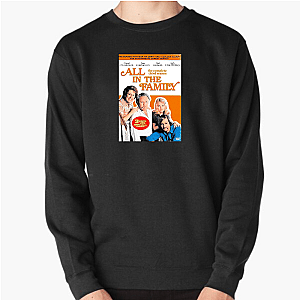 All in the Family Always Provocative Always Iconic All In The Family Sweatshirts