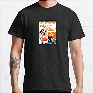 All in the Family Always Provocative Always Iconic All In The Family T-Shirts