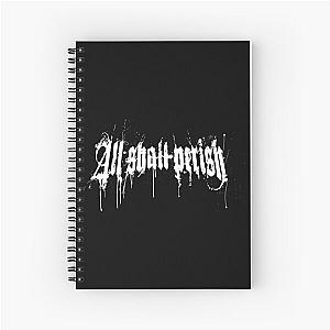 All shall perish Spiral Notebook