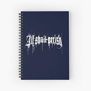 All shall perish Spiral Notebook