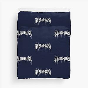 All shall perish Duvet Cover