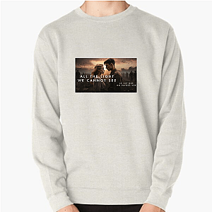 When Words Fail, There’s All the Light We Cannot See All The Light We Cannot See Sweatshirts