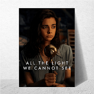 All the Light We Cannot See = Beauty in the Darkness All The Light We Cannot See Posters