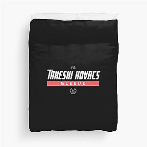 I'm Takeshi Kovacs sleeve - Altered Carbon Duvet Cover